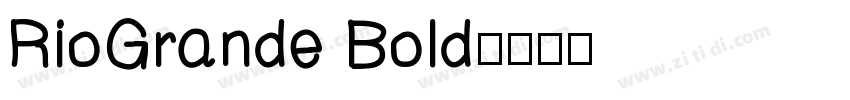 RioGrande Bold字体转换